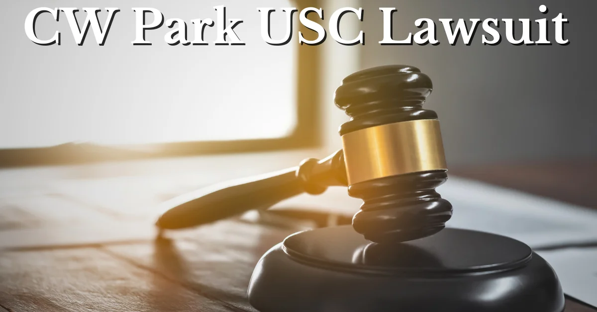 Unveiling Truth Behind the C.W. Park USC Lawsuit
